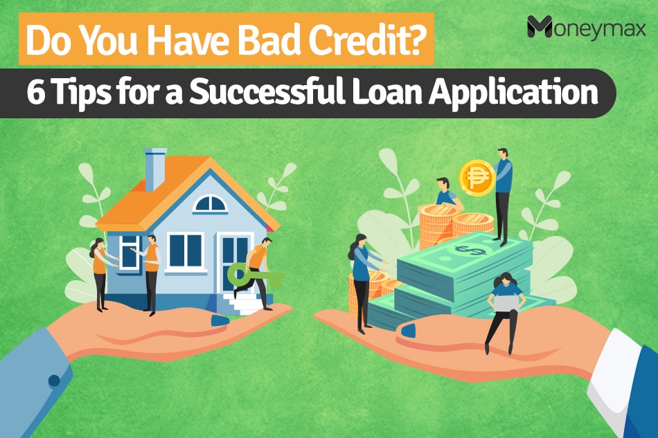 Do You Have Bad Credit? Six Tips For A Successful Loan Application 