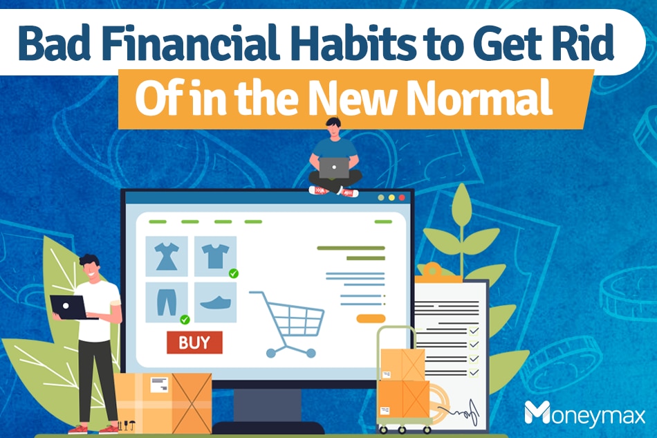 Bad financial habits to get rid of in the new normal 1