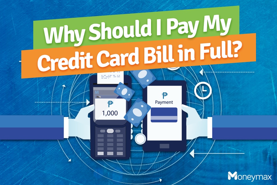 Why should I pay my credit card bill in full? 1
