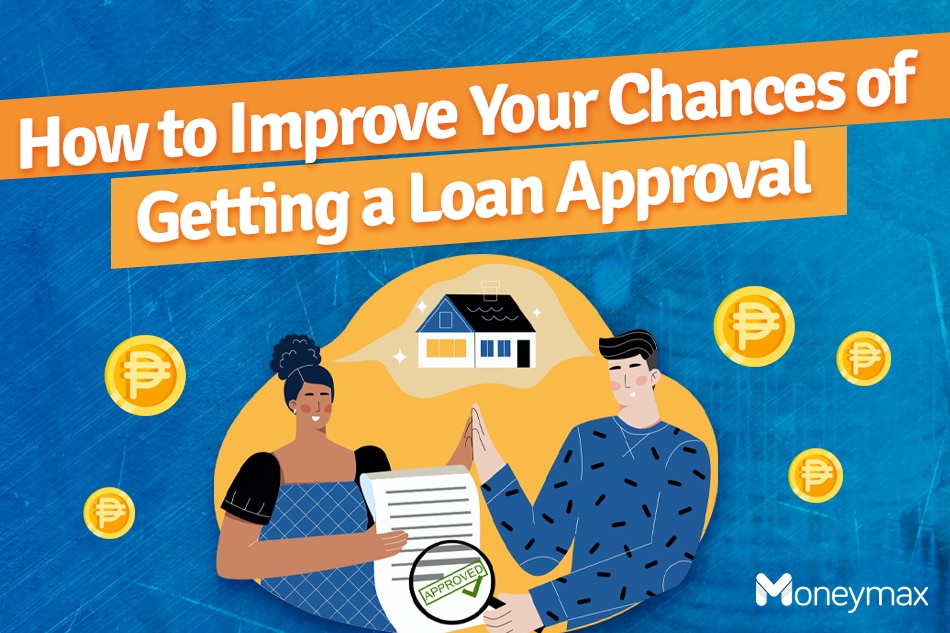 How to improve your chances of getting a loan approval 1