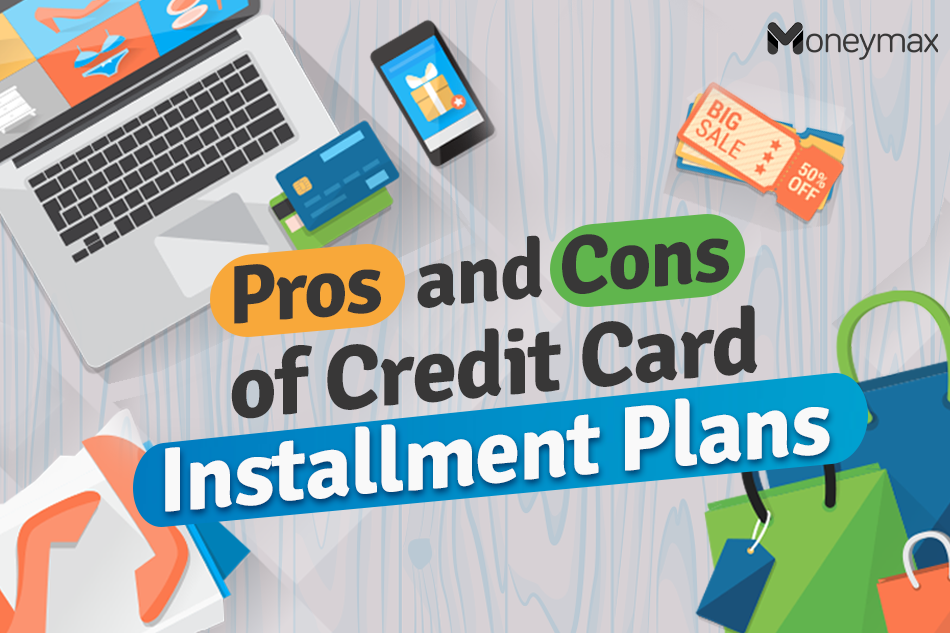 Pros and Cons of Credit Card Installment Plans ABSCBN News