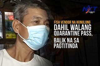 Fish vendor na ikinulong dahil walang quarantine pass, balik na sa pagtitinda