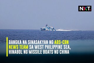 Bangka na sinasakyan ng ABS-CBN news team sa West Philippine Sea, hinabol ng missile boats ng China