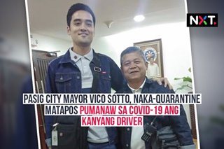 Pasig City Mayor Vico Sotto, naka-quarantine matapos pumanaw dahil sa COVID-19 ang kaniyang driver