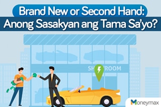 Brand new or second hand: Anong sasakyan ang tama sa’yo?