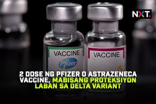 2 dose ng Pfizer o AstraZeneca vaccine, mabisang proteksiyon laban sa Delta variant