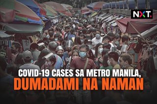 COVID-19 cases sa Metro Manila, dumadami na naman