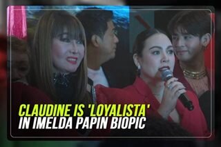 Claudine as Imelda Papin: 'Loyalista' to Marcoses in new film
