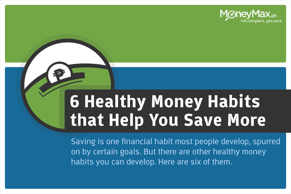 6 healthy money habits that help you save more ABSCBN News