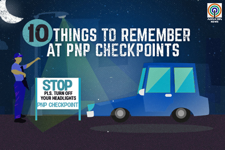 10-things-to-remember-at-pnp-checkpoints-abs-cbn-news